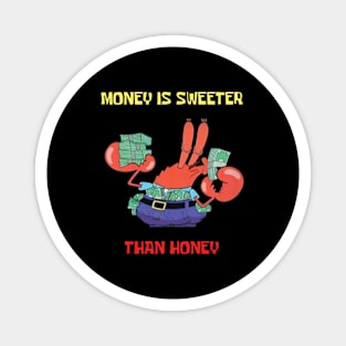 Mr Krabs Money is Sweeter than Honey T-Shirt Magnet